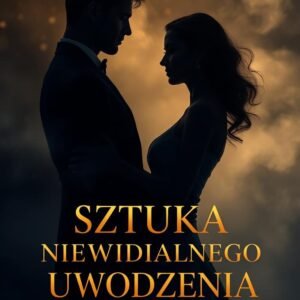Sztuka Niewidzialnego Uwodzenia